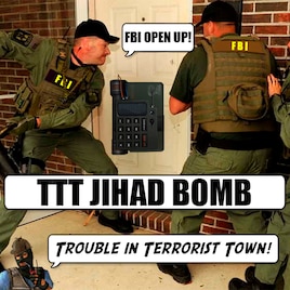 [TTT] Jihad Bomb "FBI Open Up!"